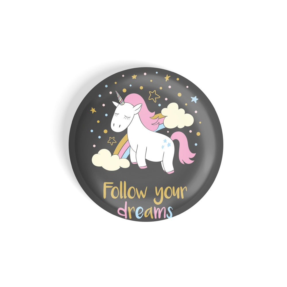 dhcrafts Round Fridge Magnet Grey Follow Your Dreams Unicorn D1 Glossy Finish Design Pack of 1 (75 mm)